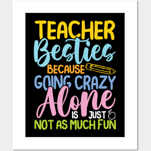 Teacher Besties Because Going Crazy Alone Is Not Fun -Teacher Posters and Art